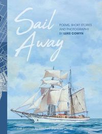 Cover image for Sail Away: Poems and Short Stories by Luke Comyn