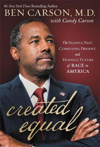 Cover image for Created Equal: The Painful Past, Confusing Present, and Hopeful Future of Race in America