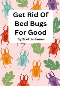 Cover image for Get Rid Of Bed Bugs For Good