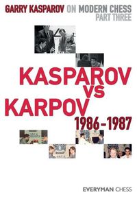 Cover image for Garry Kasparov on Modern Chess: Part Three: Kasparov vs Karpov 1986-1987