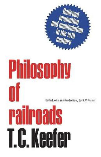 Cover image for Philosophy of railroads and other essays: Railroad promotion and manipulation in the 19th century