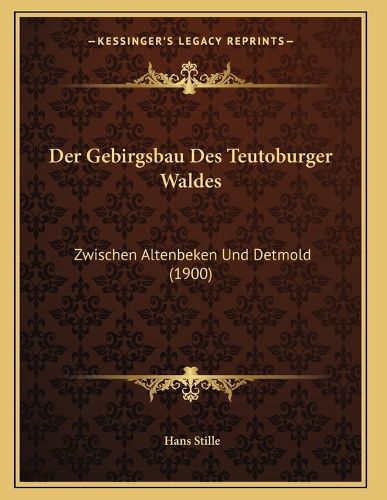 Cover image for Der Gebirgsbau Des Teutoburger Waldes: Zwischen Altenbeken Und Detmold (1900)