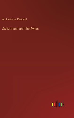 Switzerland and the Swiss