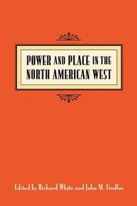 Cover image for Power and Place in the North American West