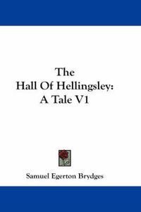 Cover image for The Hall of Hellingsley: A Tale V1