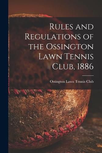 Cover image for Rules and Regulations of the Ossington Lawn Tennis Club, 1886 [microform]