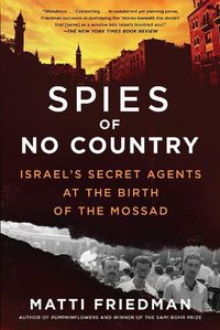 Cover image for Spies of No Country: Israel's Secret Agents at the Birth of the Mossad