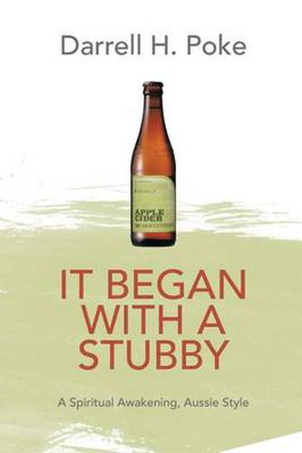 Cover image for It Began with a Stubby: A Spiritual Awakening, Aussie Style