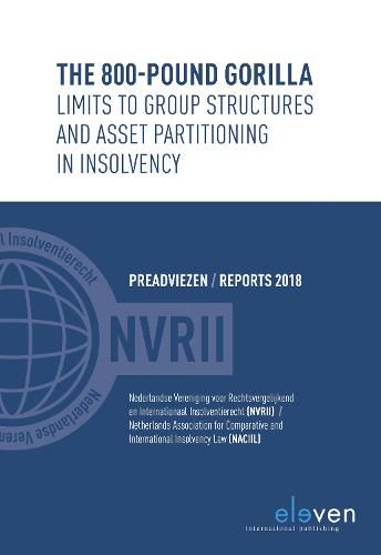 Cover image for The 800-pound Gorilla: Limits to Group Structures and Asset Partitioning in Insolvency: Preadviezen / Reports 2018