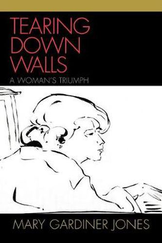 Cover image for Tearing Down Walls: A Woman's Triumph