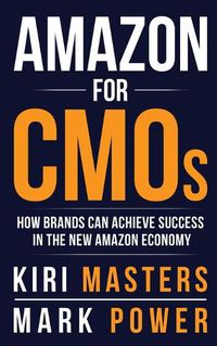 Cover image for Amazon For CMOs: How Brands Can Achieve Success in the New Amazon Economy