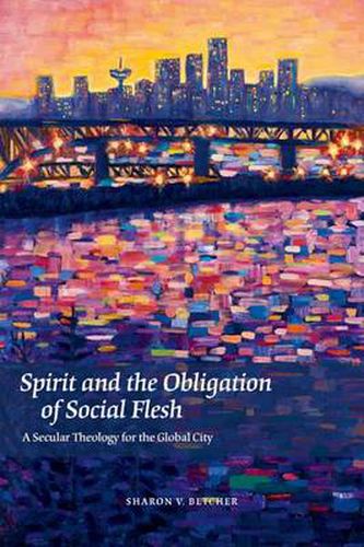 Cover image for Spirit and the Obligation of Social Flesh: A Secular Theology for the Global City