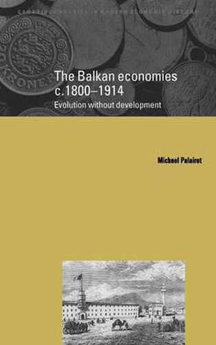 Cover image for The Balkan Economies c.1800-1914: Evolution without Development