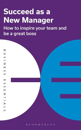 Cover image for Succeed as a New Manager: How to inspire your team and be a great boss