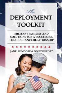 Cover image for The Deployment Toolkit: Military Families and Solutions for a Successful Long-Distance Relationship