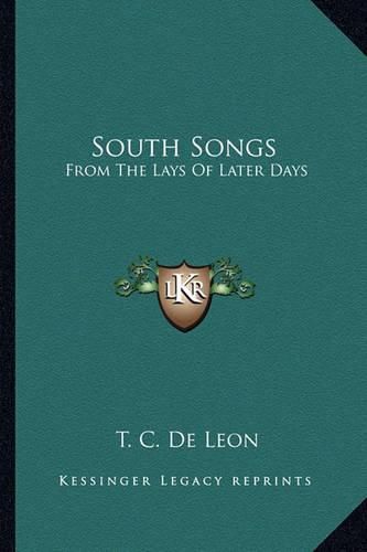 Cover image for South Songs: From the Lays of Later Days