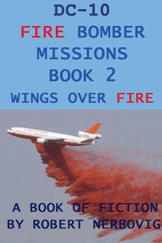 Cover image for DC-10 Fire Bomber Missions Book 2 Wings Over Fire