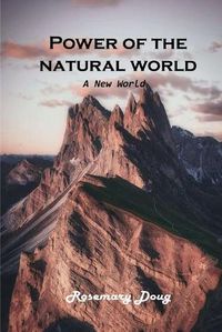 Cover image for Power of the Natural World: A New world