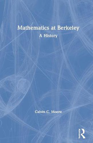 Cover image for Mathematics at Berkeley: A History