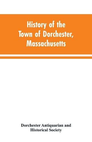 Cover image for History of the Town of Dorchester, Massachusetts