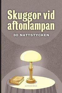 Cover image for Skuggor vid aftonlampan: 30 nattstycken