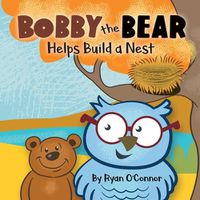 Cover image for Bobby the Bear Helps Build a Nest