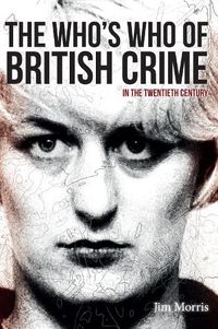 Cover image for The Who's Who of British Crime: In the Twentieth Century