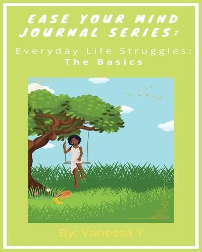 Cover image for Ease Your Mind Journal Series: Everyday Life Struggles Part 1 (The Basics)