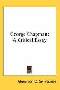 Cover image for George Chapman: A Critical Essay