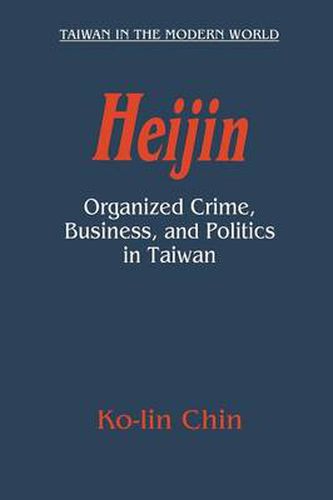 Cover image for Heijin: Organized Crime, Business, and Politics in Taiwan