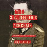 Cover image for The S.S. Officer's Armchair Lib/E: Uncovering the Hidden Life of a Nazi