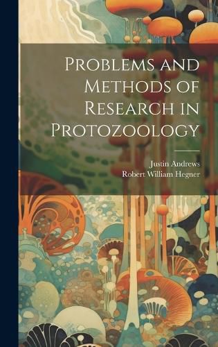 Problems and Methods of Research in Protozoology