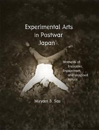 Cover image for Experimental Arts in Postwar Japan: Moments of Encounter, Engagement, and Imagined Return