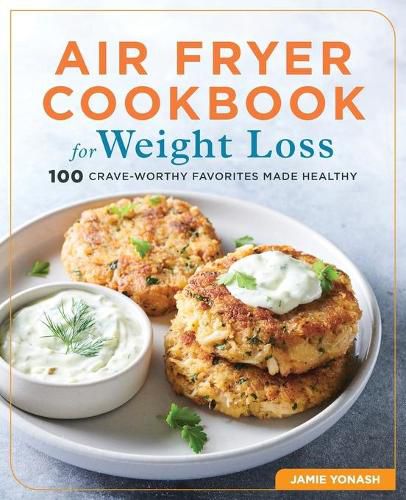 Cover image for Air Fryer Cookbook for Weight Loss: 100 Crave-Worthy Favorites Made Healthy