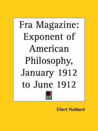 Cover image for Fra Magazine: Exponent of American Philosophy (January 1912 to June 1912)
