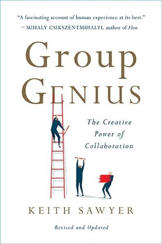 Cover image for Group Genius (Revised Edition): The Creative Power of Collaboration