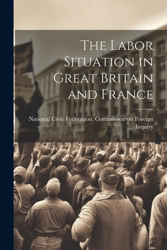 The Labor Situation in Great Britain and France