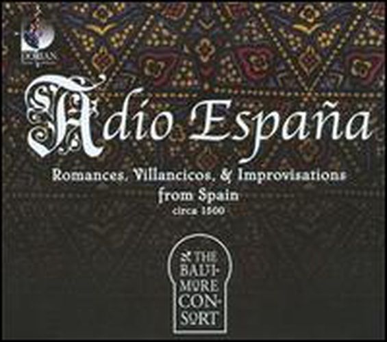 Adio Espana Romances Villancicos & Improvisations From Spain Circa 1500