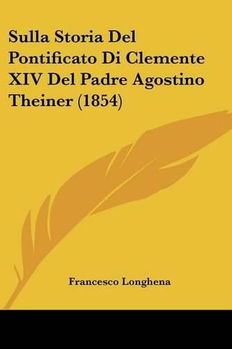 Sulla Storia del Pontificato Di Clemente XIV del Padre Agostino Theiner (1854)