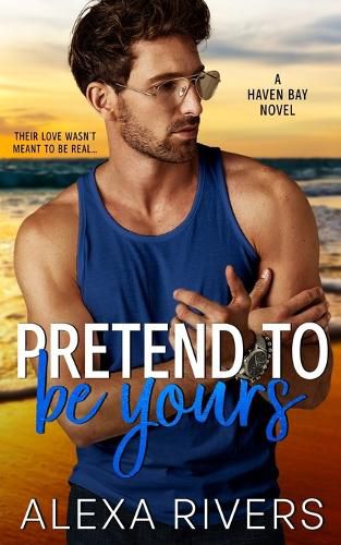 Cover image for Pretend to Be Yours: A Small Town Romance