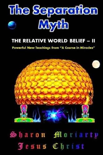 Cover image for The Separation Myth: The Relative World Belief - II