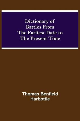 Cover image for Dictionary of Battles From the Earliest Date to the Present Time