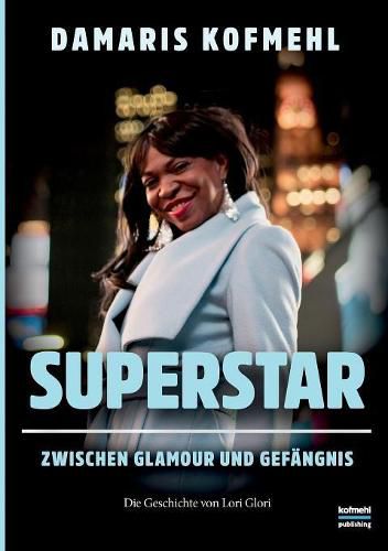 Superstar: Zwischen Glamour und Gefangnis - Die Geschichte von Lori Glori