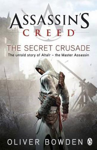 The Secret Crusade: Assassin's Creed Book 3
