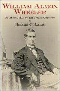 Cover image for William Almon Wheeler: Political Star of the North Country