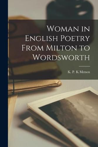 Cover image for Woman in English Poetry From Milton to Wordsworth