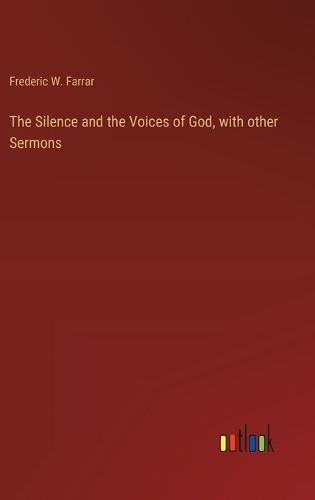 The Silence and the Voices of God, with other Sermons