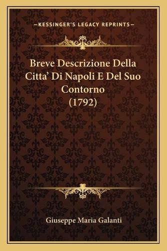 Cover image for Breve Descrizione Della Citta' Di Napoli E del Suo Contorno (1792)
