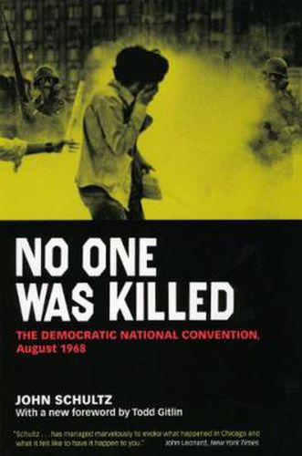 Cover image for No One Was Killed: The Democratic National Convention, August 1968