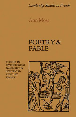 Cover image for Poetry and Fable: Studies in Mythological Narrative in Sixteenth-Century France